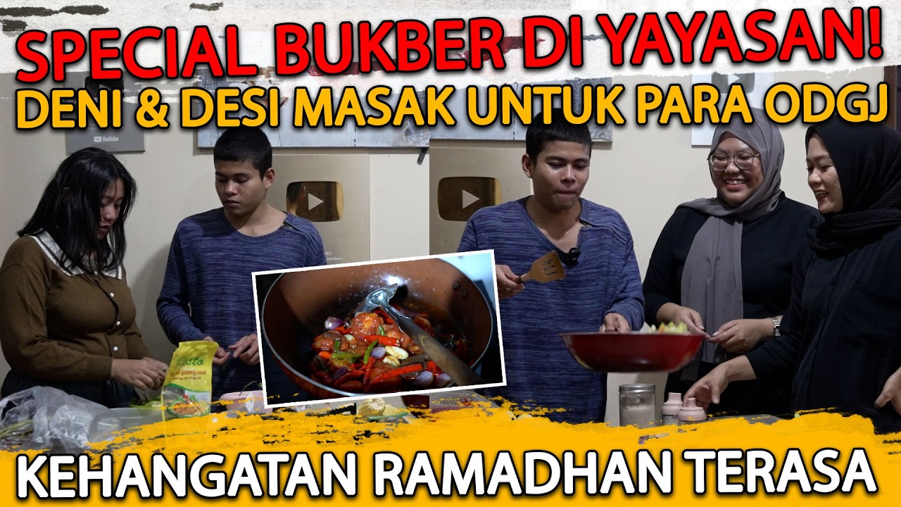 DENI & DESI TURUN KE DAPUR! MASAK UNTUK BUKA PUASA BERSAMA PARA ODGJ, PENUH KEBAHAGIAAN !!