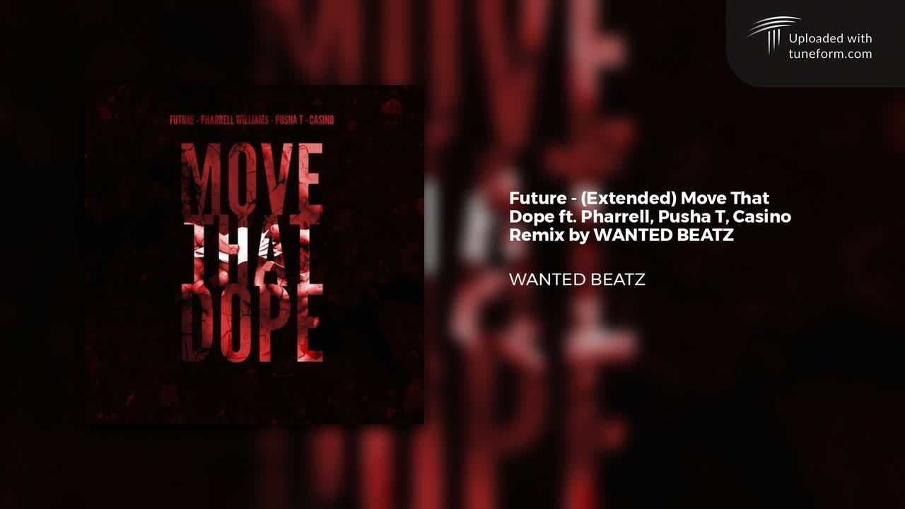 Future - (Extended) Move That Dope ft. Pharrell, Pusha T, Casino (Remix) Wanted BeatZ