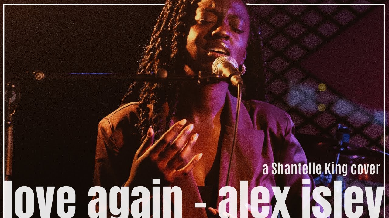 Alex Isley - Love Again (a Shantelle King cover)
