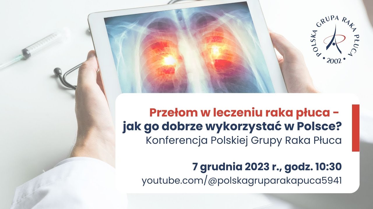Przełom w leczeniu raka płuca - jak go dobrze wykorzystać w Polsce? (konferencja PGRP)