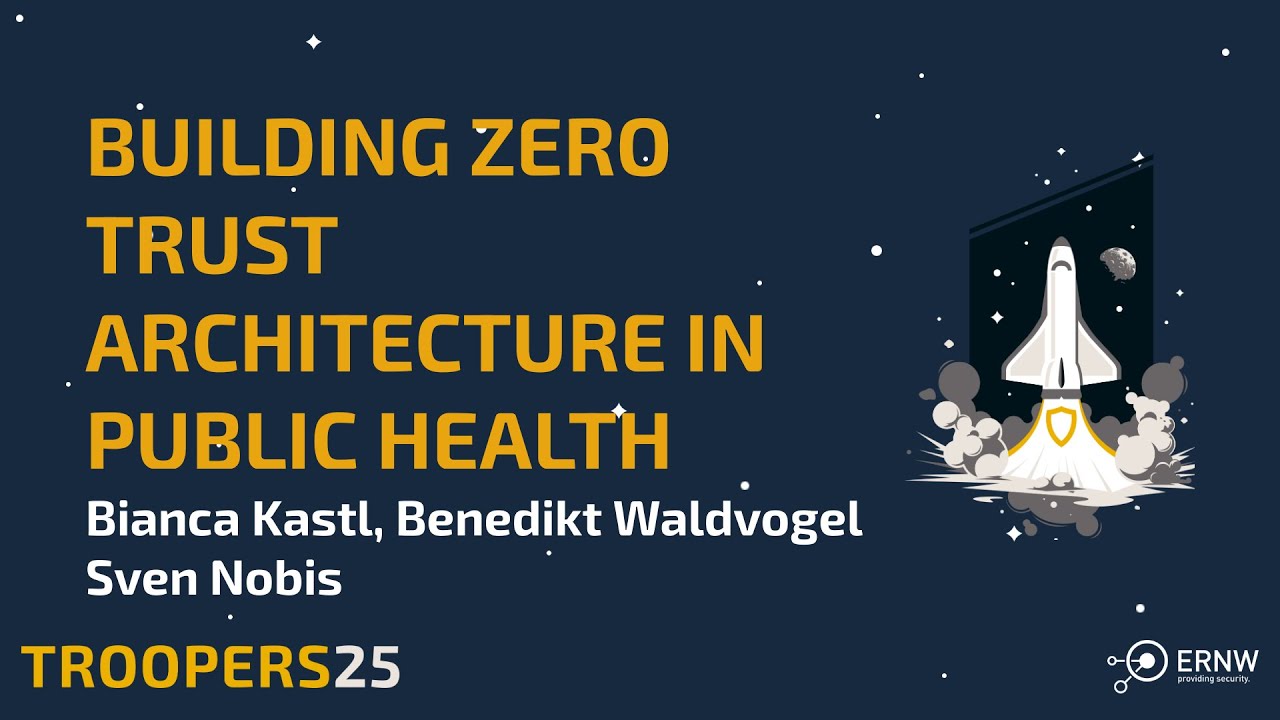 TROOPERS25: Building Zero Trust Architecture in Public Health