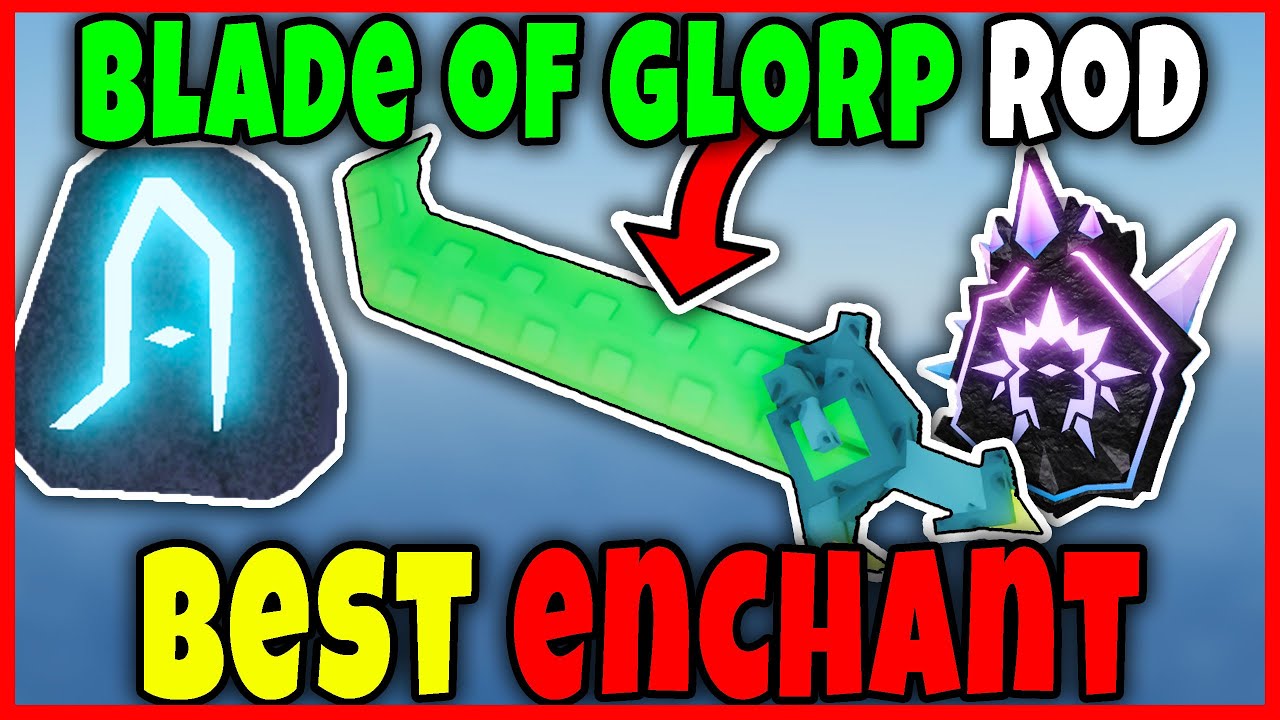 BEST ENCHANT for BLADE OF GLORP ROD in FISCH Roblox