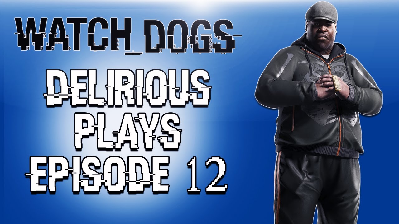 Delirious Plays Watch Dogs Ep. 12 (Saving Jackson & Working with Bedbug)