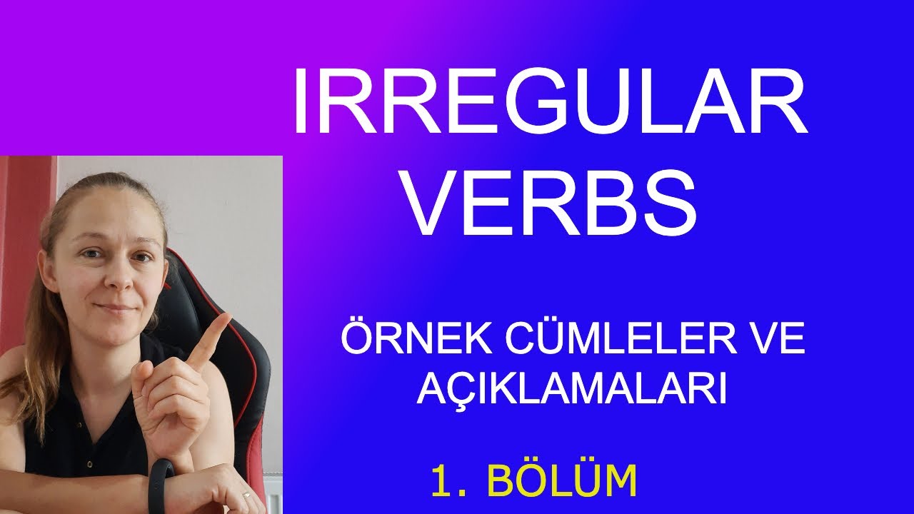 Irregular Verbs (Düzensiz Fiiller) Örnek Cümleler ile Konu Anlatımı 1. Bölüm