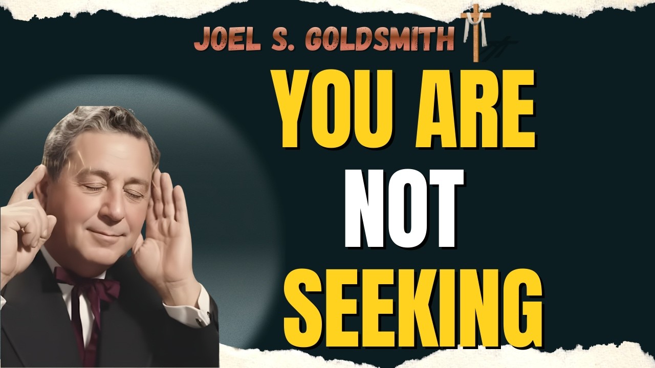 JOEL S. GOLDSMITH: You Are Not Seeking God — The Presence Is Already Within You