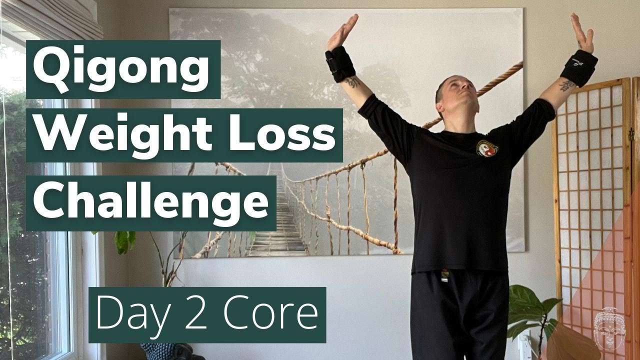 Qigong Weight Loss Challenge - Day 2 - Core Program