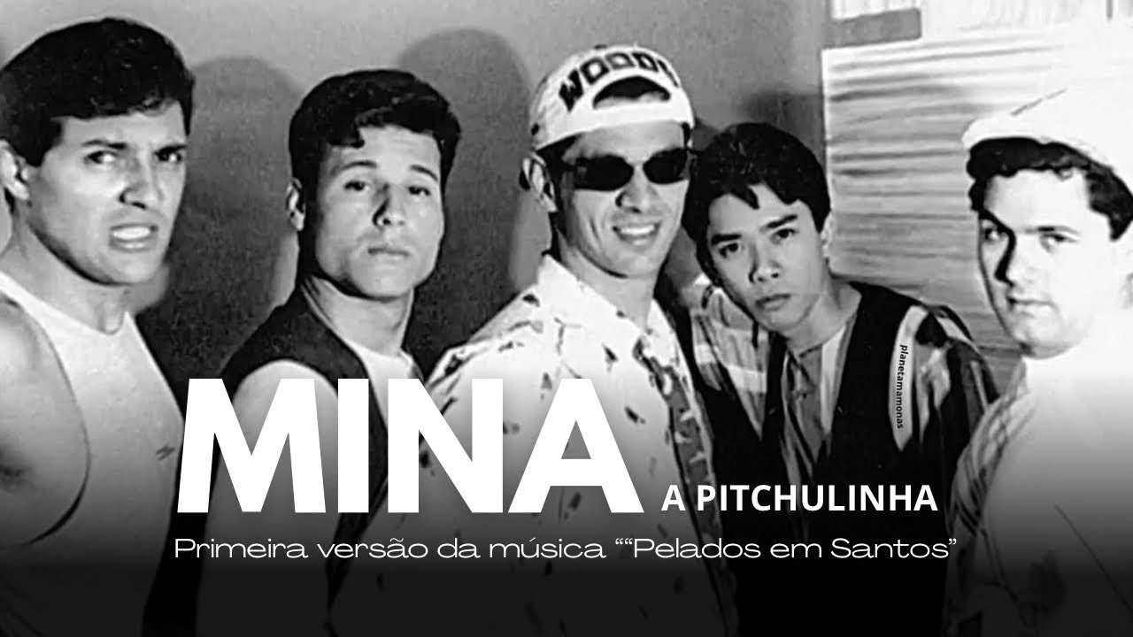 Mina (A Pitchulinha) - Primeira vers&atilde;o de Pelados em Santos | Banda Utopia