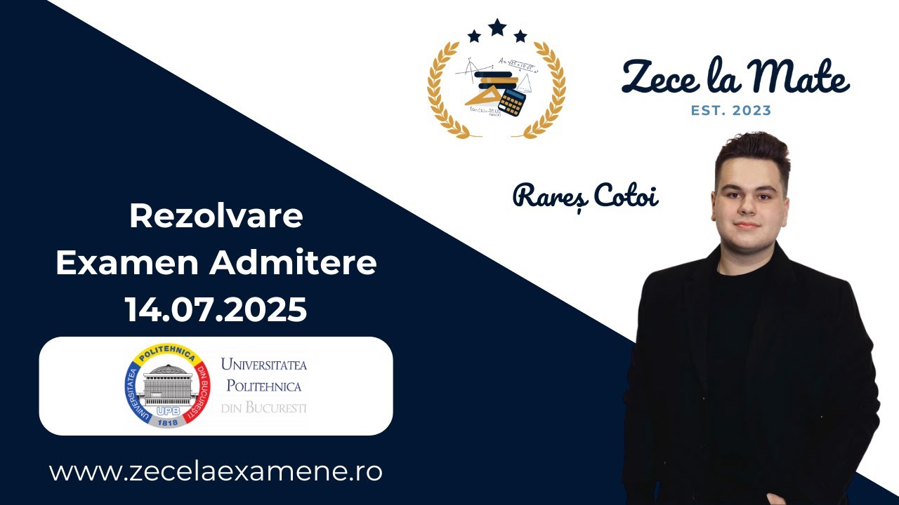 Rezolvare Examen Admitere 2025 UPB (Politehnica București) - Algebră și Analiză Matematică
