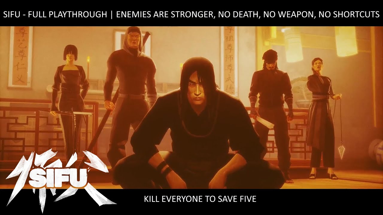 SIFU: MASTER DIFFICULTY - FULL GAME / ENEMIES ARE STRONGER, NO DEATH, NO WEAPON, NO SHORTCUTS