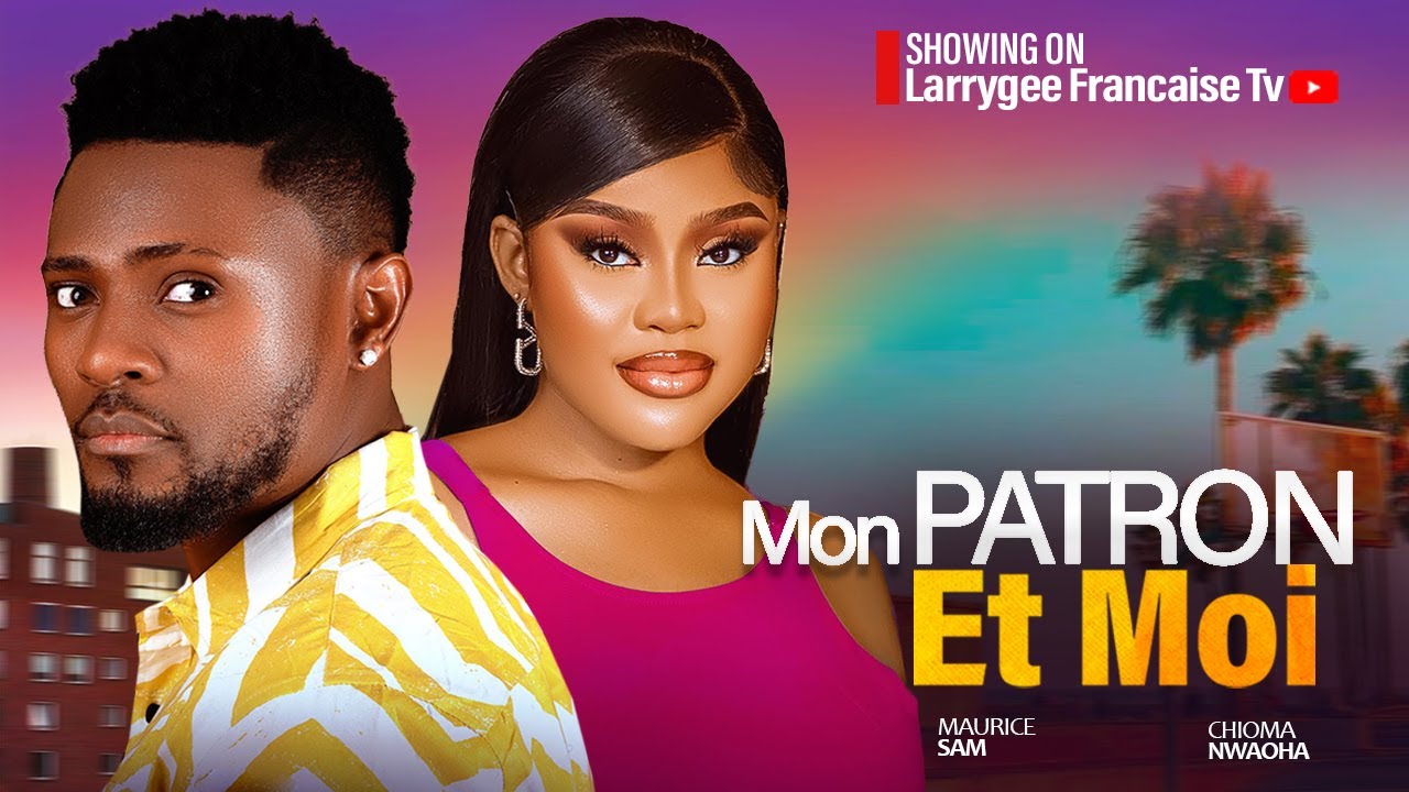 MON PATRON ET MOI - MAURICE SAM, CHIOMA NWAOHA - 2024 Film complet en francais