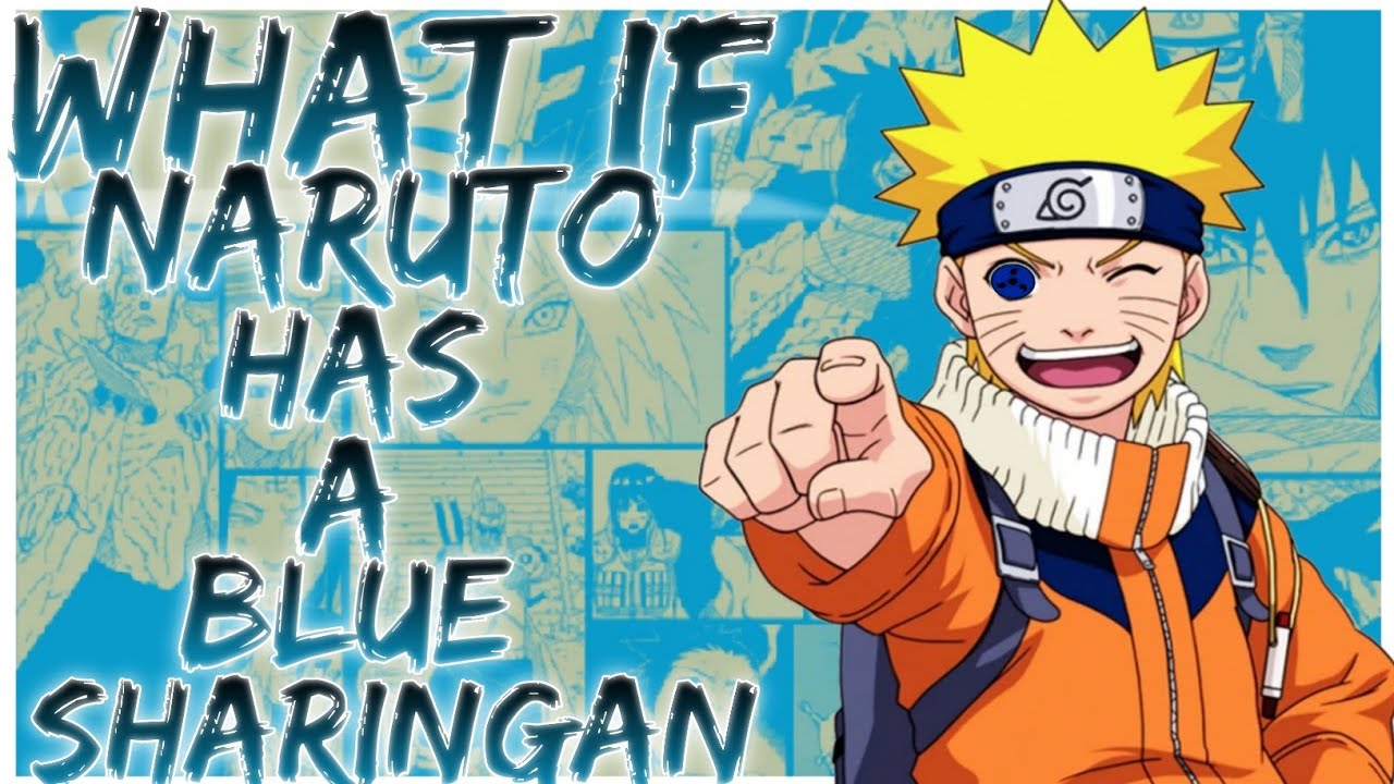 what if Naruto has a blue Sharingan