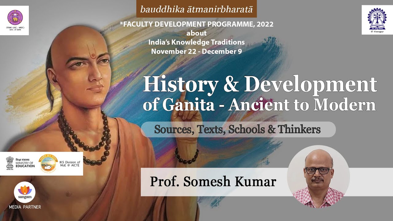 History & Development of Ganita - Ancient to Modern Mathematics in India | Prof Somesh Kumar-IIT KGP