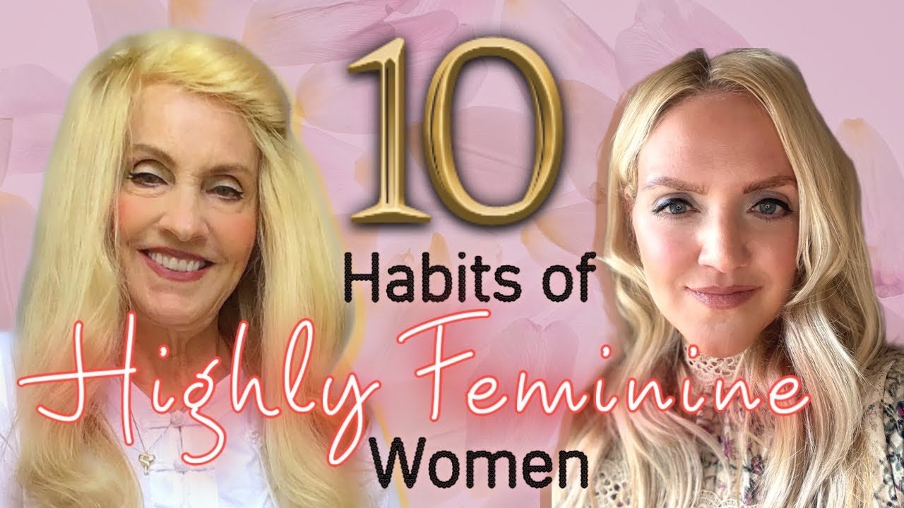 10 Habits of Highly Feminine Women || Fascinating Womanhood