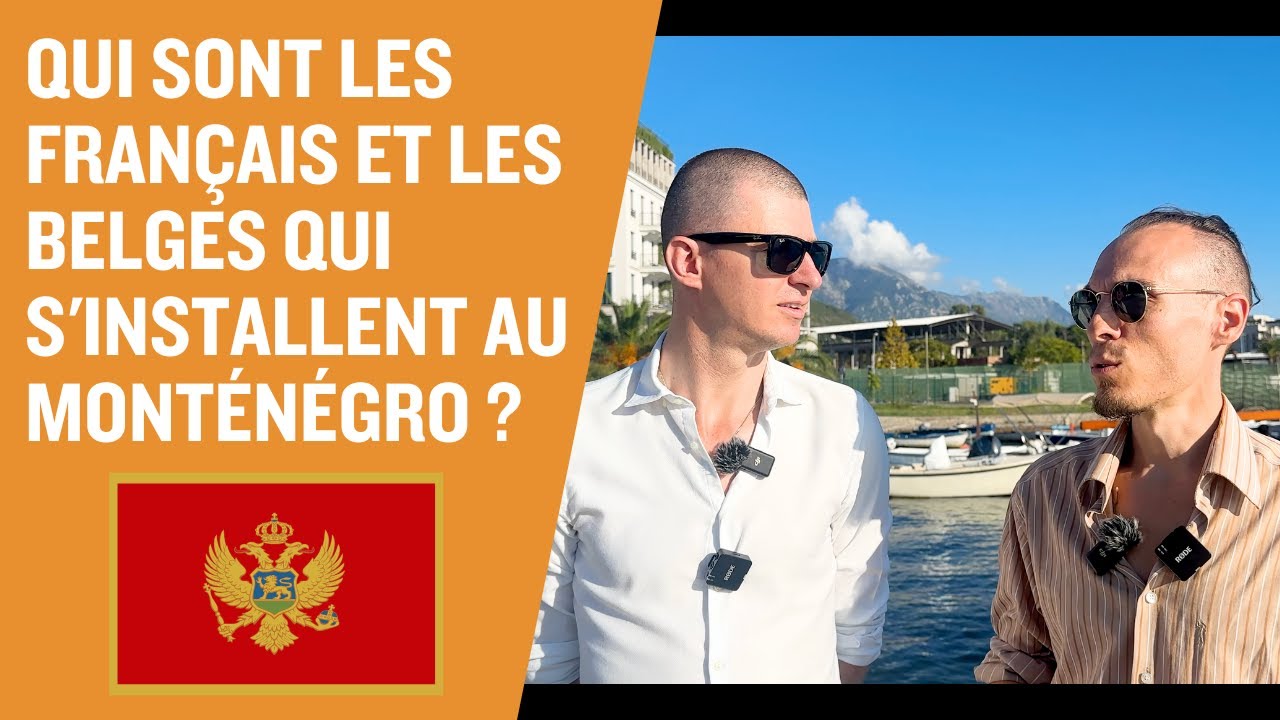 Qui Sont les Français et Belges Qui S'installent au Monténégro ?