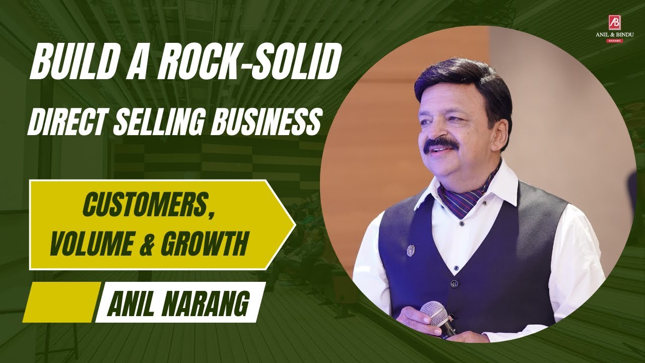 Build a Rock-Solid Direct Selling Business - Customers, Volume & Growth -ANIL NARANG