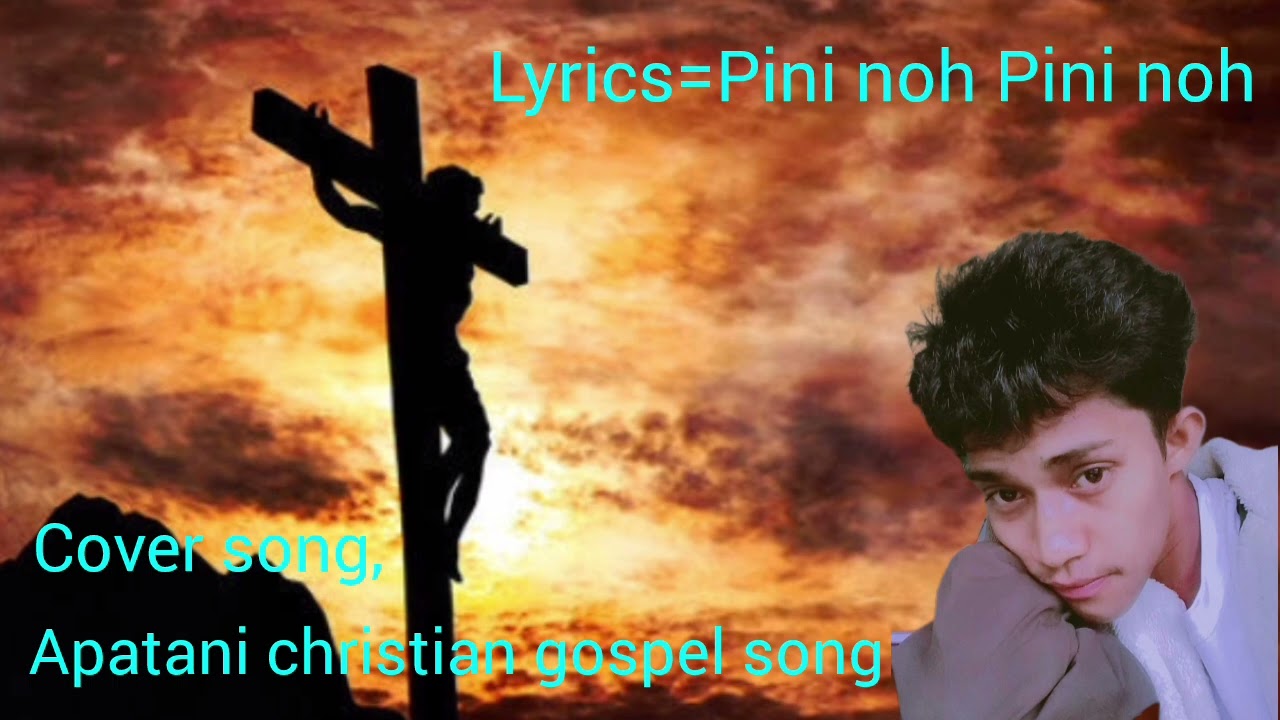 Apatani christian gospel cover song||Pini no Pini no