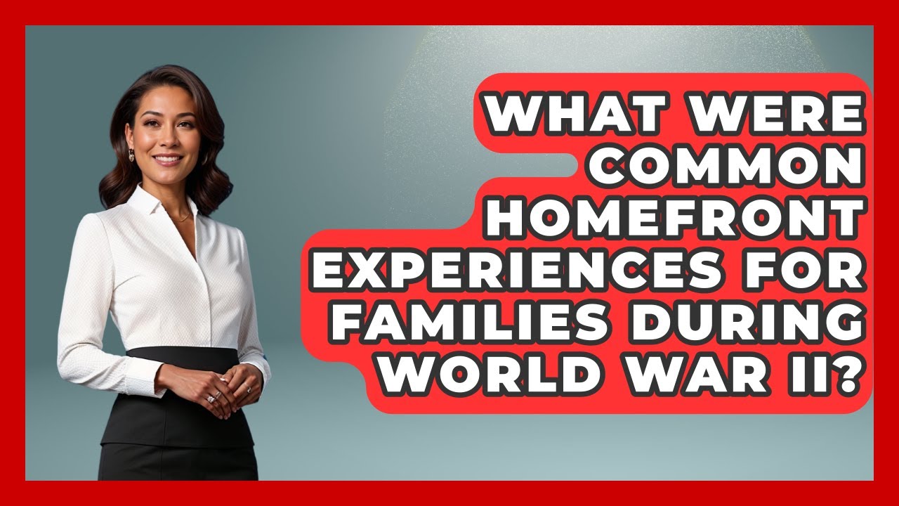 What Were Common Homefront Experiences for Families During World War II?