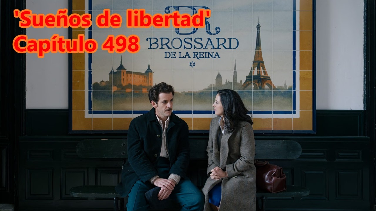 Una amarga despedida en el avance del capítulo 498 de 'Sueños de Libertad'