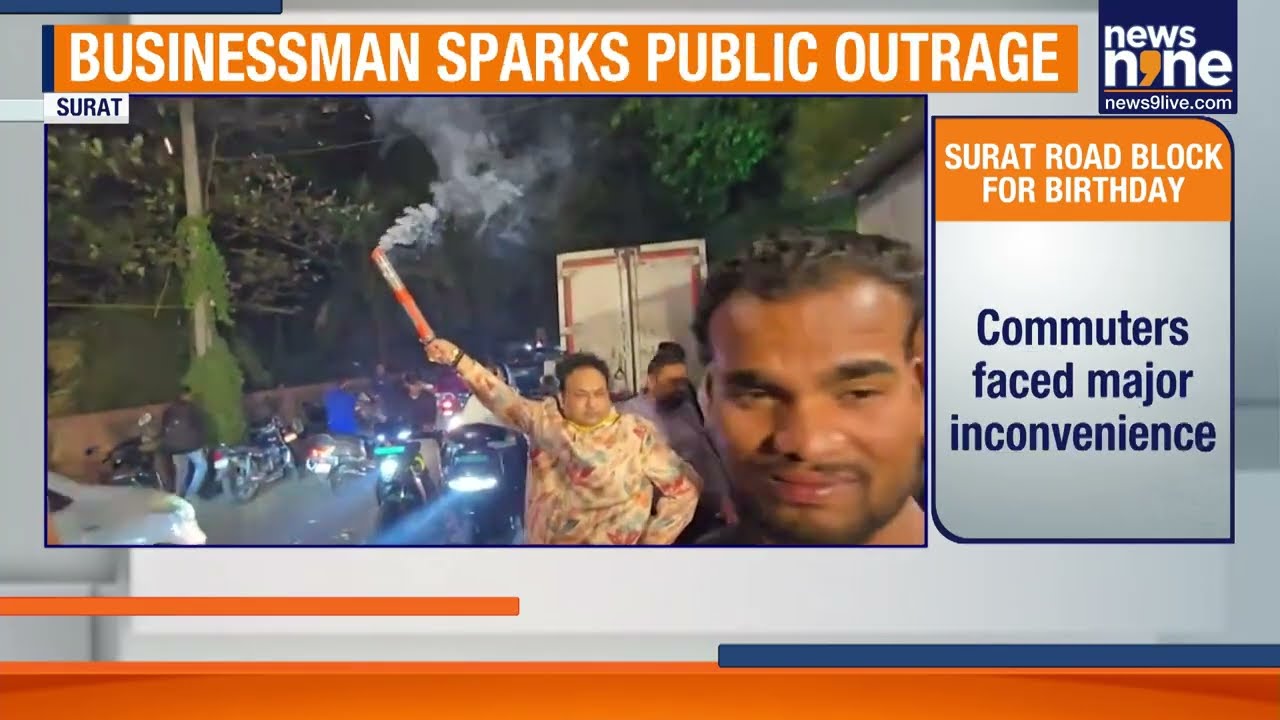 Surat Outrage: Businessman Blocks Road For Son&rsquo;s Birthday, Fireworks Hurled At Car | News9