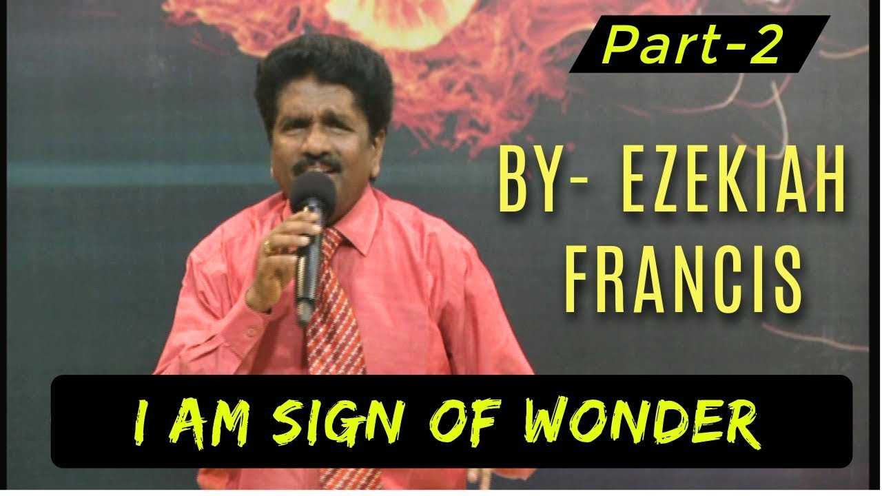 DR. EZEKIAH FRANCIS -  I AM SIGN OF WONDER- Berachah Prophetic Ministries [BPM]- Part-2