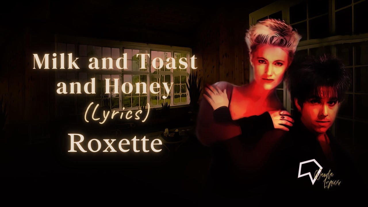 Roxette - Milk and Toast and Honey (Lyrics)