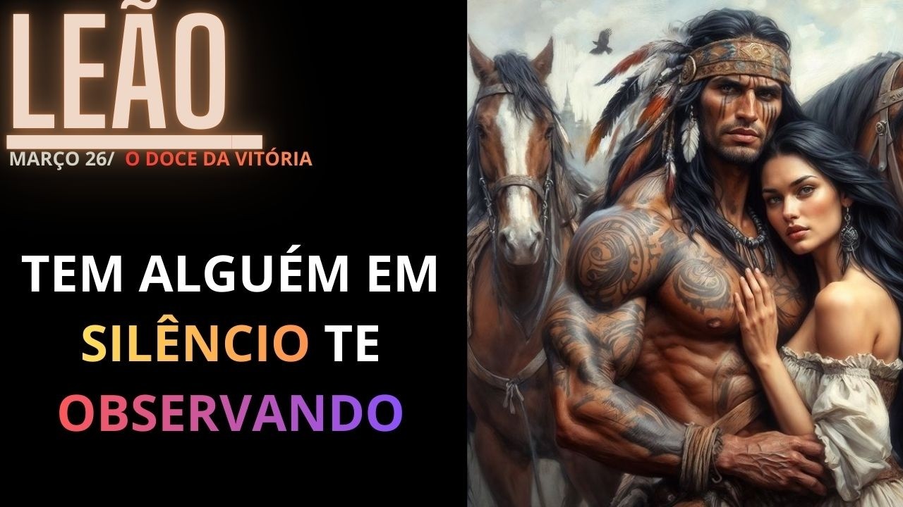 Leão- Cuidado: nem tudo ao seu redor é o que parece é um ALERTA!