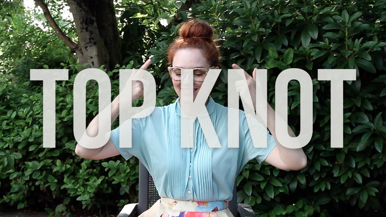 How to Get the Perfect Top Knot (The Messy Bun)