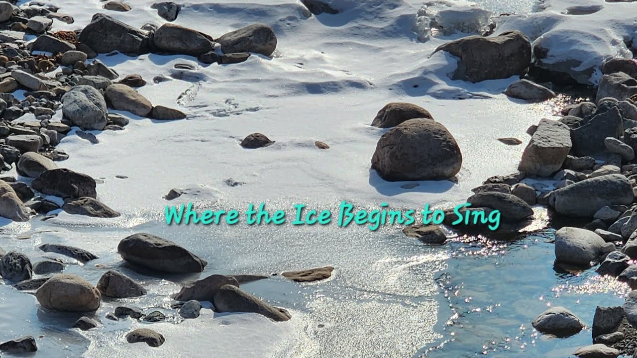 Where the Ice Begins to Sing, 얼음이 노래하기 시작하는 곳