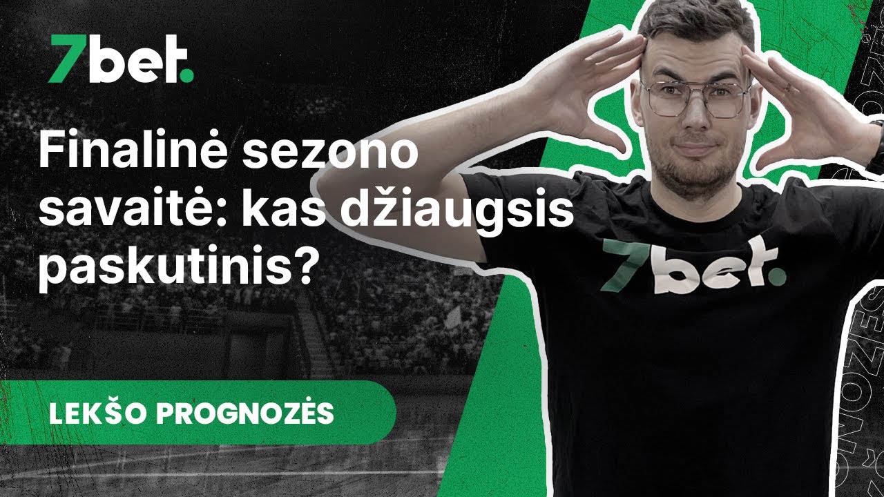 Lek&scaron;o prognozės: Finalinė sezono savaitė &mdash; kas džiaugsis paskutinis?