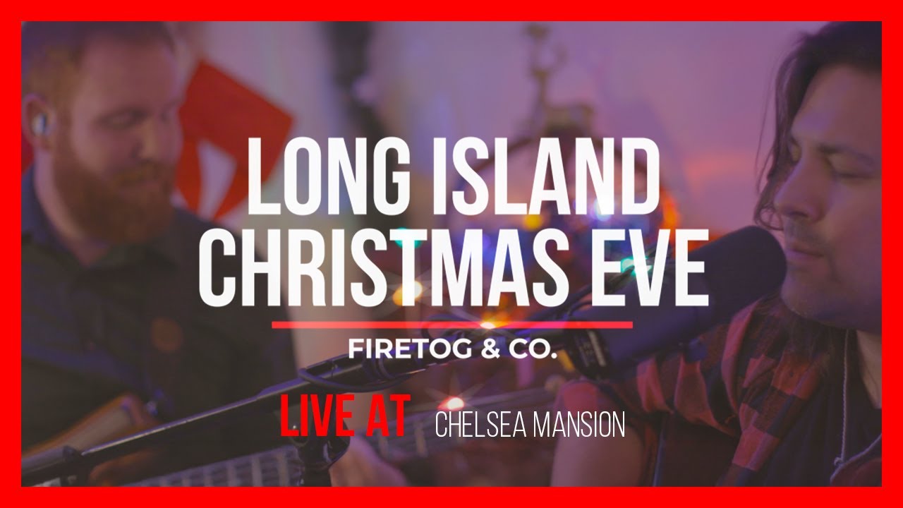 Long Island Christmas Eve | Firetog & Co. (Live at Chelsea Mansion)