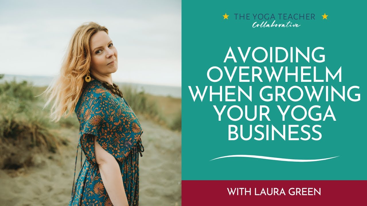Avoiding Overwhelm When Growing Your Yoga Business