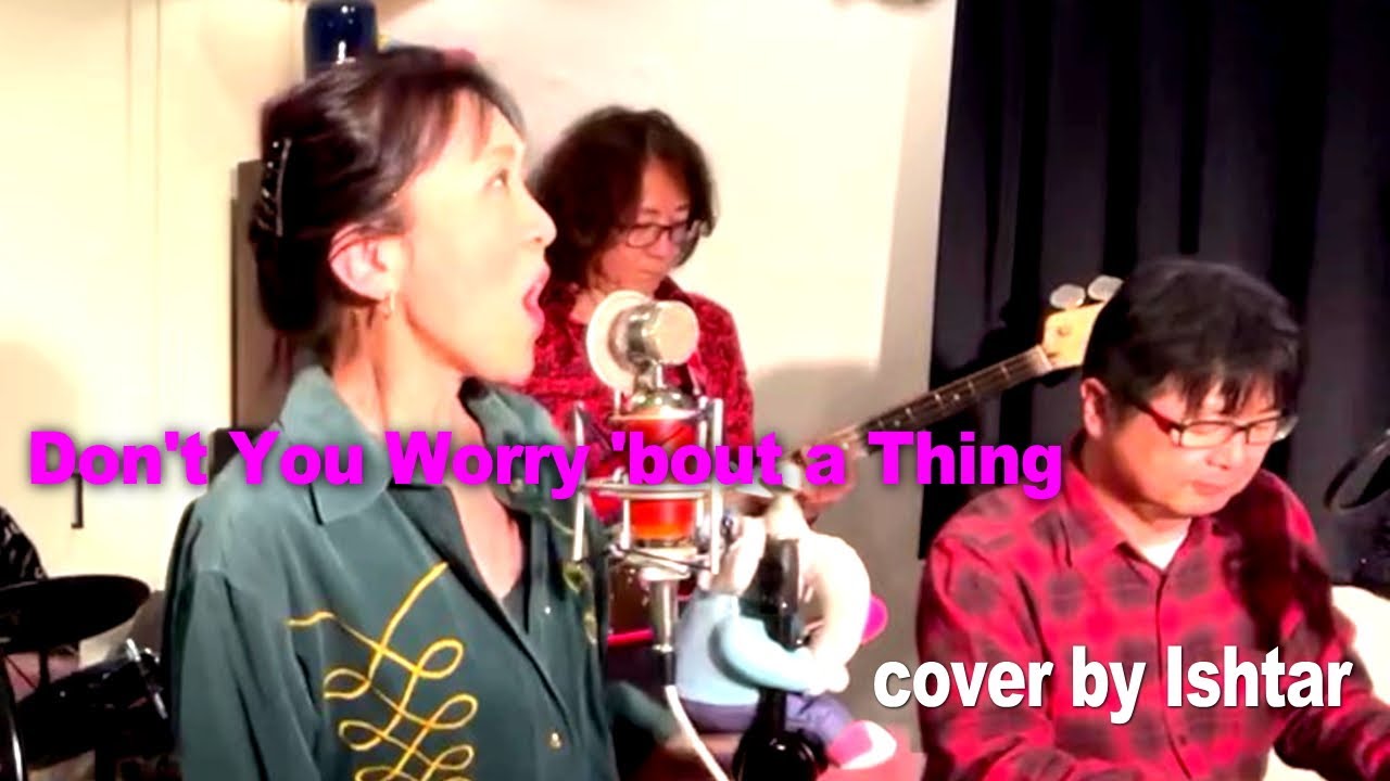 Don't You Worry 'bout a Thing - cover by Ishtar