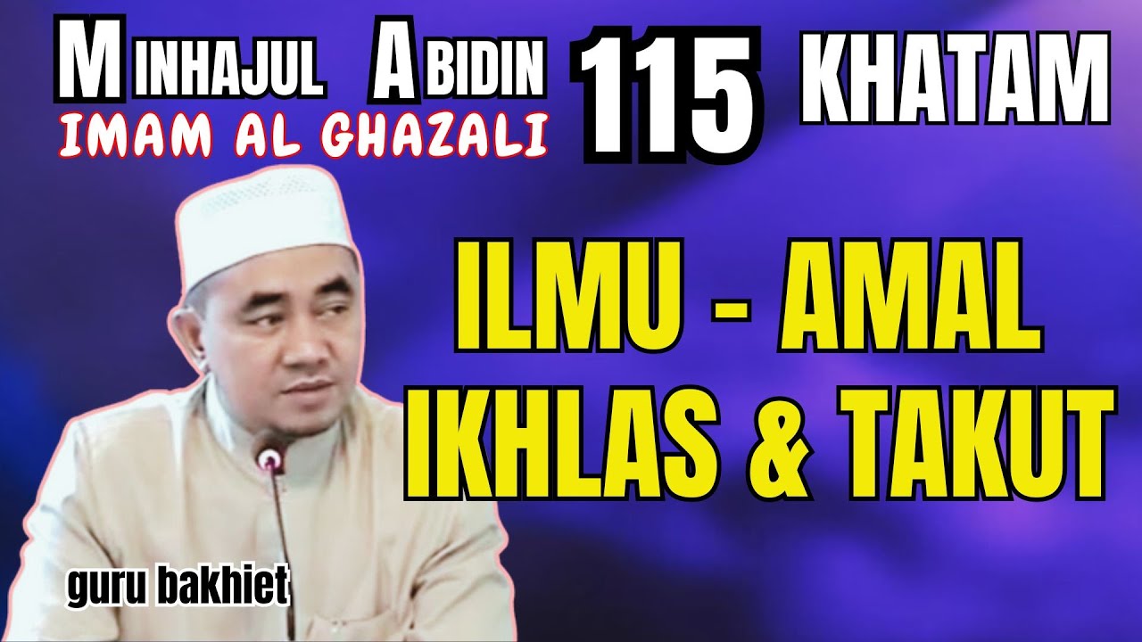Minhajul Abidin ILMU - AMAL - IKHLAS  & TAKUT   . guru bakhiet