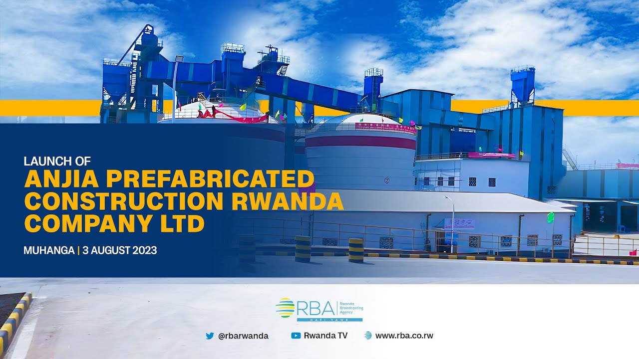 🔴LIVE: Launch of Anjia Prefabricated Construction Rwanda Company Ltd | Muhanga, 3 August 2023
