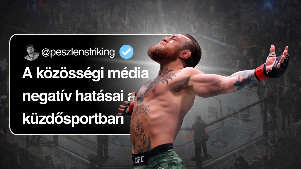 A social media negatív hatásai a küzdősportra! McGregor-nak sikerült, a UFC elérhetőbb lett?