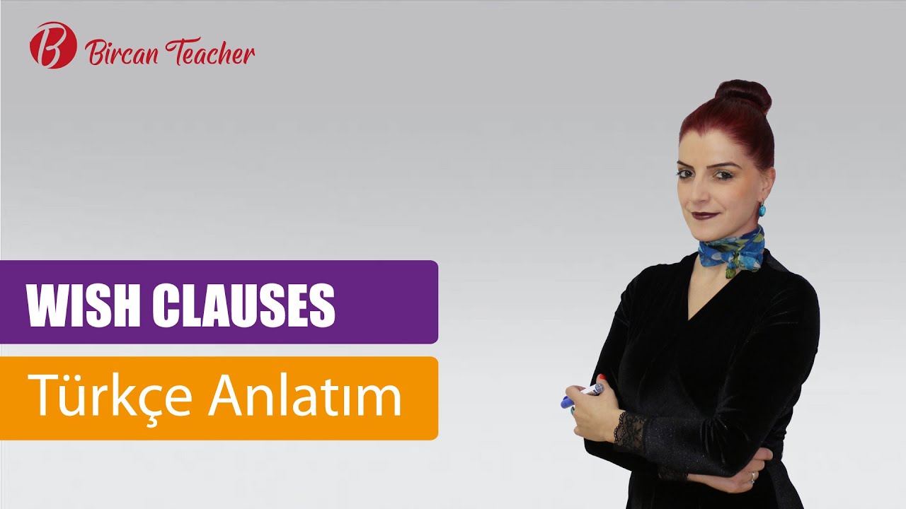 DERS 43 (B1 SEVİYE) WISH CLAUSES (Türkçe Anlatım)