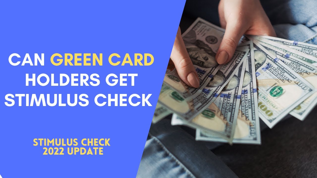 Are there Stimulus checks for Green Card Holders ? Stimulus Check Updates
