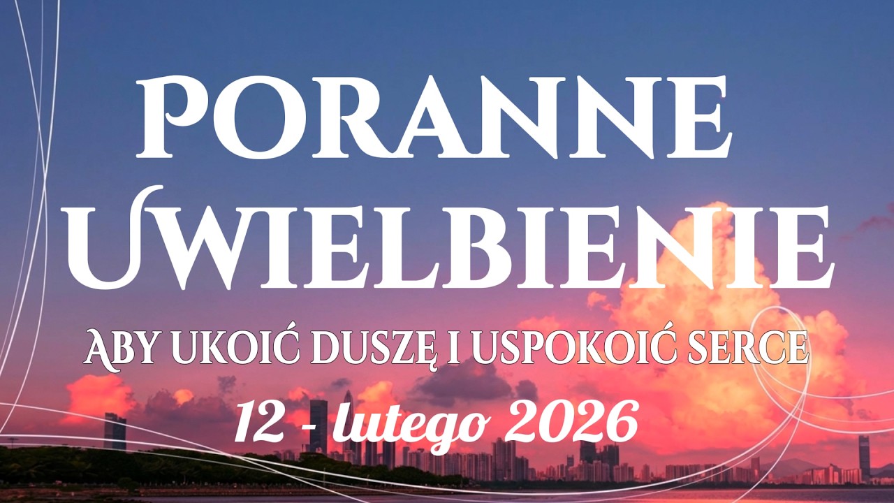 🙌🏻🔥20 Pieśni Porannego Uwielbienia, które Koją Duszę i Uspokajają Serce