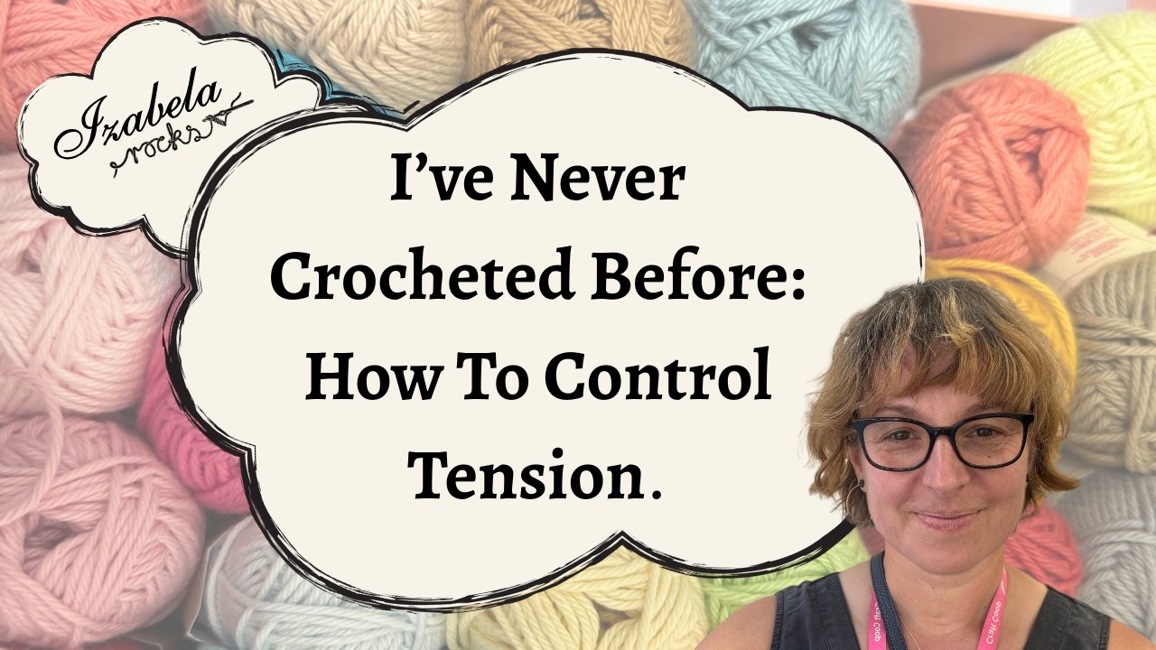 I've Never Crocheted Before: How To Control Tension