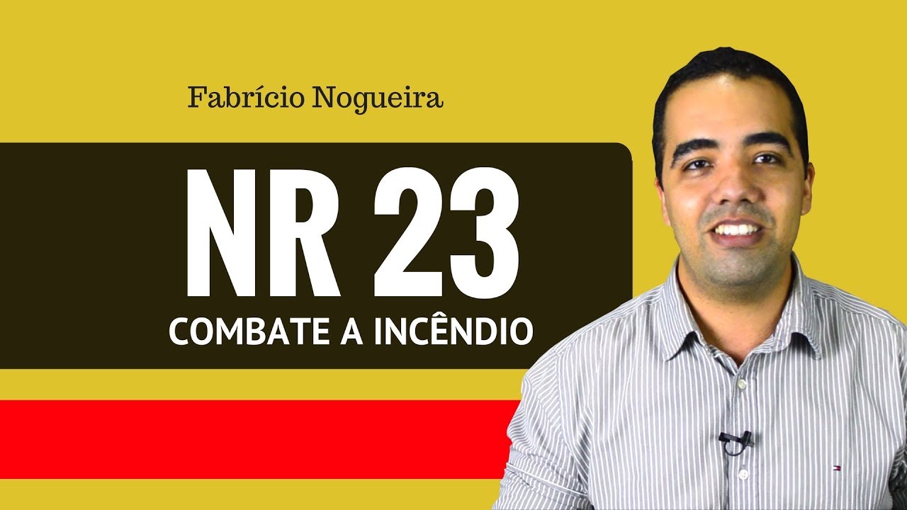 NR 23: Aprenda a NR 23 - Combate a Incêndio - O Que Você Precisa Saber Sobre