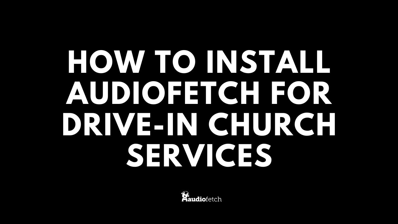 How to Install AudioFetch for Drive-In Church Services - Drive-In Audio - AudioFetch Support