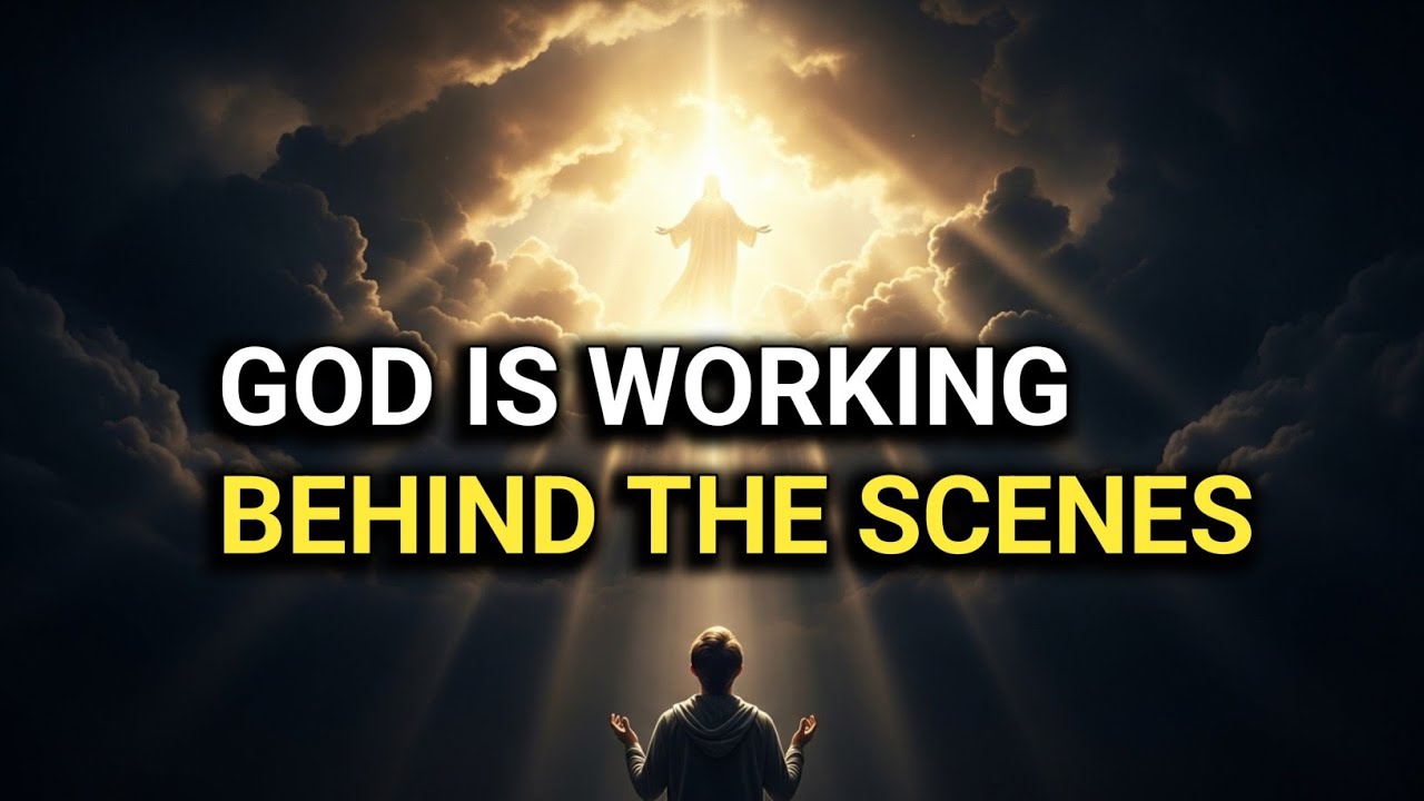 God Is Working Behind the Scenes — Even When You Don’t See It Yet | Powerful Message From God