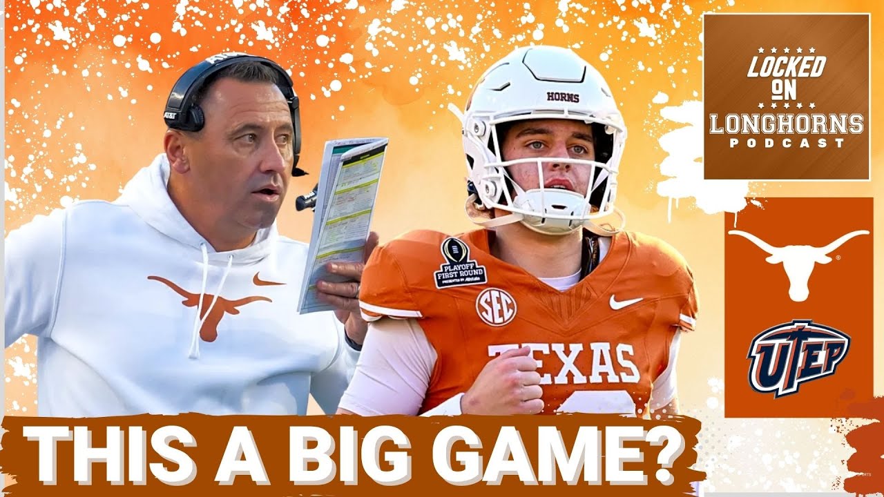 IMPORTANT: Texas NEEDS to Fix These Glaring Issues Against UTEP Tomorrow | Full Game Preview