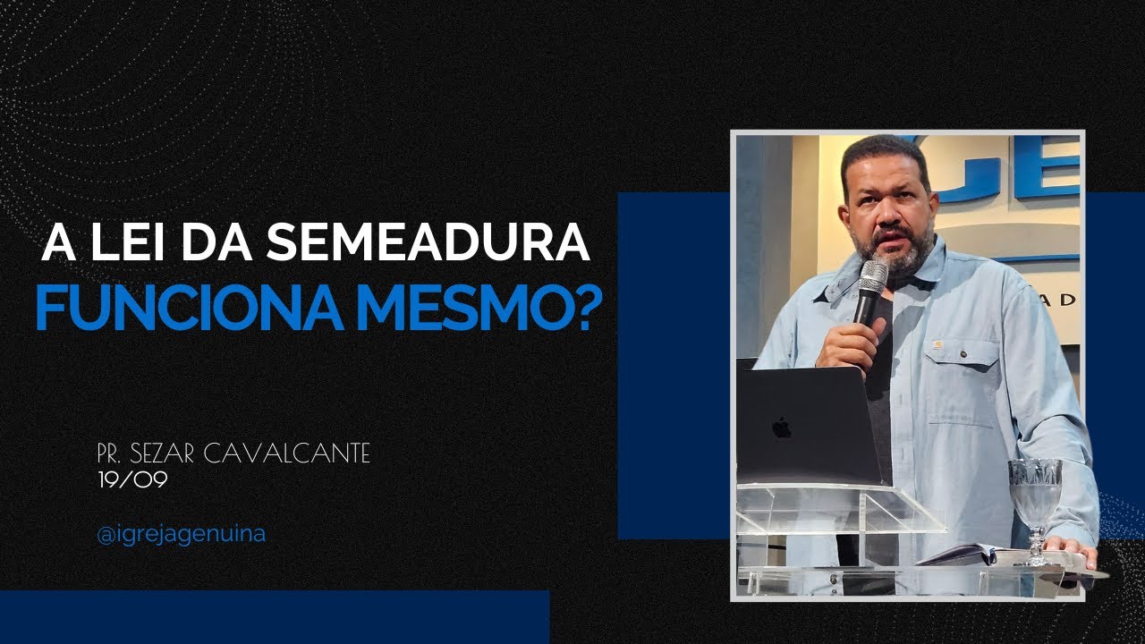 A LEI DA SEMEADURA FUNCIONA MESMO? | PR.SEZAR CAVALCANTE