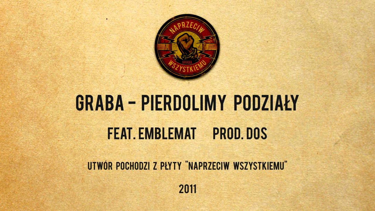 Graba - Pierdolimy podziały feat. Emblemat (Prod. Dos)