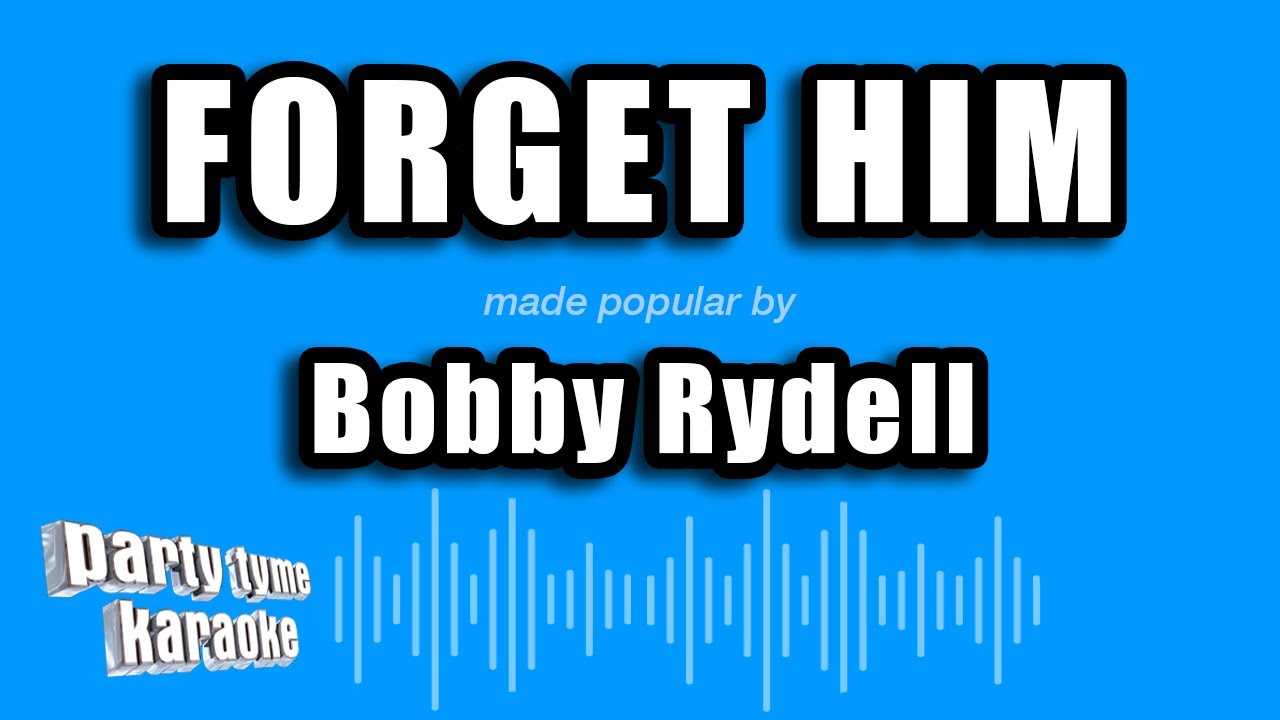 Bobby Rydell - Forget Him (Karaoke Version)