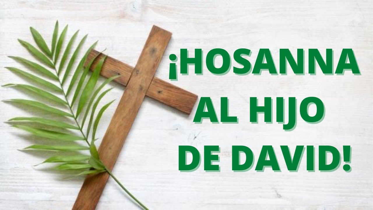 Hosanna al Hijo de David - CANTO PARA DOMINGO DE RAMOS (Acordes y Letra)
