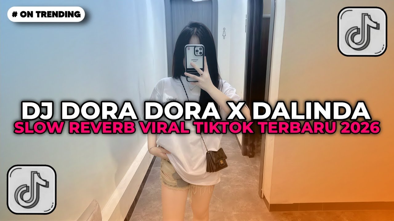 DJ DORA DORA X DALINDA SLOW REVERB VIRAL TIKTOK TERBARU 2026!!!