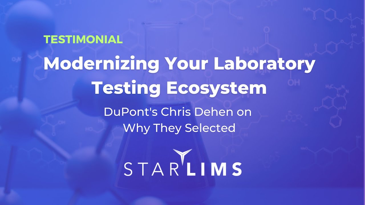 Modernizing Your Laboratory Testing Ecosystem | Christopher Dehen on Why DuPont Selected STARLIMS