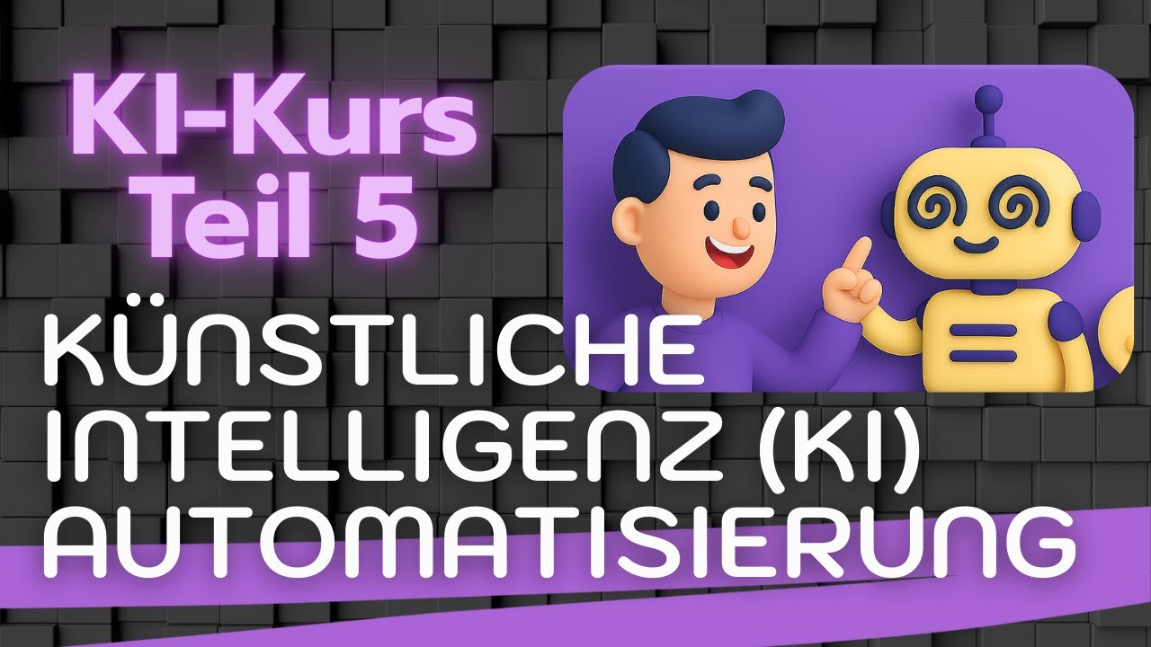 KI Kurs - Teil 5: KI Automatisierung. 🎯 Alles was man wissen muss für den Einstieg.
